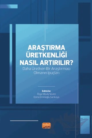 Araştırma Üretkenliği Nasıl Artırılır? – Kolektif – Nobel Bilimsel Eserler kitap kapağı