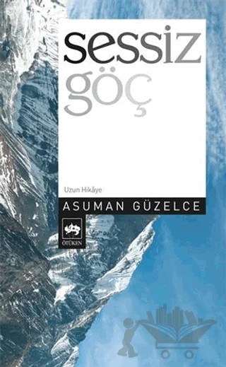 Sessiz Göç – Asuman Güzelce – Ötüken Neşriyat kitap kapağı