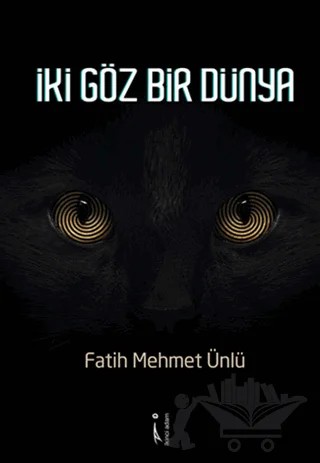 İki Göz Bir Dünya – Fatih Mehmet Ünlü – İkinci Adam Yayınları kitap kapağı