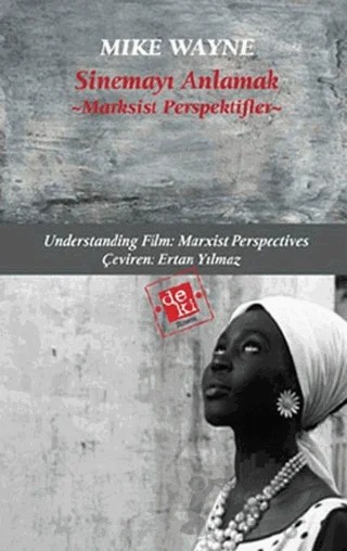 Sinemayı Anlamak: Marksist Perspektifler – Mike Wayne – De Ki Yayınları kitap kapağı