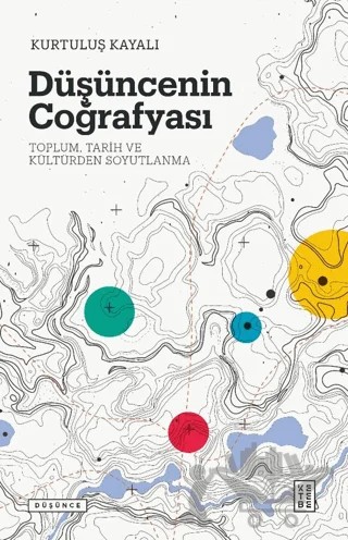 Düşüncenin Coğrafyası – Kurtuluş Kayalı – Ketebe Yayınları kitap kapağı