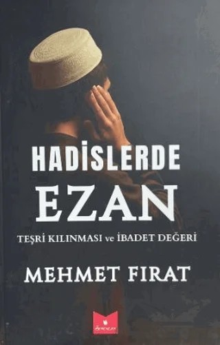 Hadislerde Ezan Teşri Kılınması ve İbadet Değeri – Mehmet Fırat – Serencam Yayınevi kitap kapağı