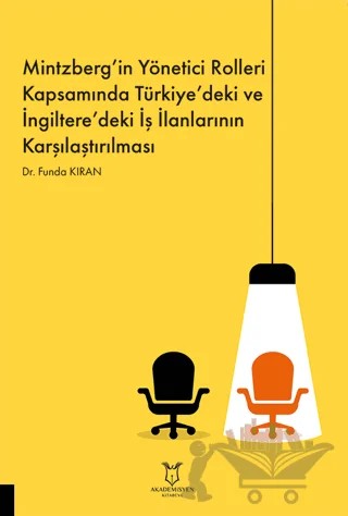 Mintzberg’in Yönetici Rolleri Kapsamında Türkiye’deki ve İngiltere’deki İş İlanlarının Karşılaştırılması – Funda Kıran – Akademisyen Kitabevi kitap kapağı