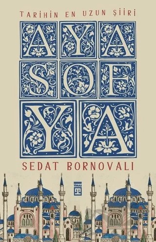 Tarihin En Uzun Şiiri: Ayasofya – Sedat Bornovalı – Timaş Tarih kitap kapağı