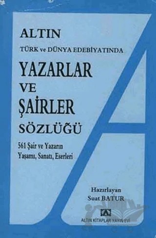 Altın Yazarlar ve Şairler Sözlüğü Türk ve Dünya Edebiyatında – Suat Batur – Altın Kitaplar kitap kapağı