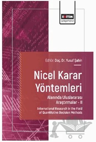 Nicel Karar Yöntemleri Alanında Uluslararası Araştırmalar – II – Kenan Karagül, Çağrı Işık, Özlem Kuvat, Ceren Yaman Yılmaz, Sanem Şehribanoğlu, Sibel Atan, Halil Akmansoy, Muhammet Burak Kılıç, Cansu Altan Koyuncu, Erdal Aydemir, Şeyda Ünver, Ömer Alkan, Hasan Emin Gürler, Veli Rıza Kalfa, Veysel Yılmaz, Eda Emir Öz, Ömer Atalay – Eğitim Yayınevi - Bilimsel Eserler kitap kapağı