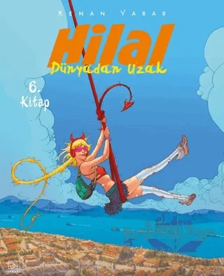 Hilal 6. Kitap - Dünyadan Uzak – Kenan Yarar – İthaki Yayınları kitap kapağı