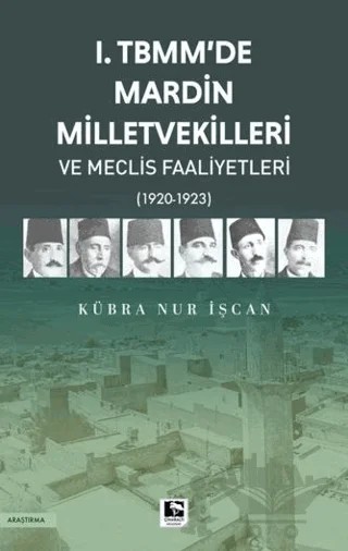 1. TBMM'de Mardin Milletvekilleri ve Meclis Faaliyetleri – Kübra Nur İşcan – Çınaraltı Yayınları kitap kapağı