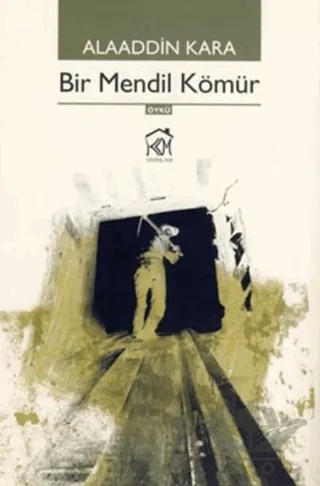 Bir Mendil Kömür – Alaaddin Kara – Kurgu Kültür Merkezi kitap kapağı