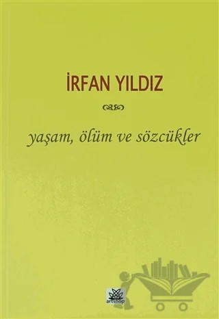 Yaşam, Ölüm ve Sözcükler – İrfan Yıldız – Artshop Yayıncılık kitap kapağı