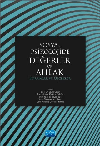 SOSYAL PSİKOLOJİDE DEĞERLER VE AHLAK: Kuramlar ve Ölçekler – Aslı Aydemir, Aydın Bayad, Beyza Tepe, Büşra Alparslan, Çağdan Erdoğan, Gonca Nebioğlu, Hatice Ekici, Neslihan Sayraç, Nur Ağdelen, Ogeday Çoker, Onurcan Yılmaz, Sevim Cesur – Nobel Akademik Yayıncılık kitap kapağı