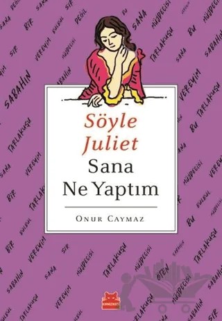 Söyle Juliet Sana Ne Yaptım – Onur Caymaz – Kırmızı Kedi Yayınevi kitap kapağı