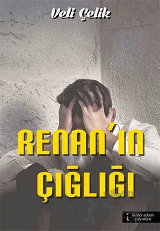 Renan'ın Çığlığı – Veli Çelik – İkinci Adam Yayınları kitap kapağı