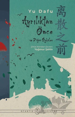 Ayrılıktan Önce ve Diğer Öyküler – Yu Dafu – Otantik Kitap kitap kapağı