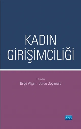 Kadın Girişimciliği – Arif Behiç Özcan, Bilge Afşar, Birol Büyükdoğan, Burcu Doğanalp, Burcu Güvenek, Demet Şefika Mangır, Ebru Ertürk, H. Tuğba Eroğlu, Hayriye Sağır, Serpil Ağcakaya, Süleyman Öğrekçi, Yasin Avcı, Yusuf Çınar – Nobel Akademik Yayıncılık kitap kapağı