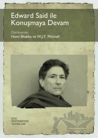 Edward Said ile Konuşmaya Devam – Homi Bhabha, W. J. T. Mitchell – Koç Üniversitesi Yayınları kitap kapağı