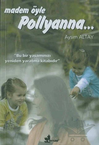 Madem Öyle Pollyanna... – Aysim Altay – Çınar Yayınları kitap kapağı