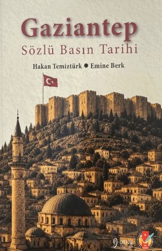 Gaziantep Sözlü Basın Tarihi – Hakan Temiztürk, Emine Berk – Deniz Yayınevi kitap kapağı