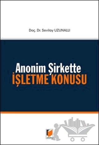 Anonim Şirkette İşletme Konusu – Sevilay Uzunallı – Adalet Yayınevi kitap kapağı
