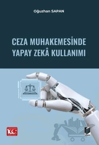 Ceza Muhakemesinde Yapay Zeka Kullanımı – Oğuzhan Sapan – Adalet Yayınevi kitap kapağı
