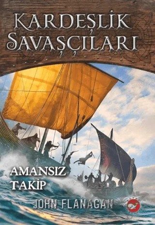 Kardeşlik Savaşçıları 9 - Amansız Takip – John Flanagan – Beyaz Balina Yayınları kitap kapağı