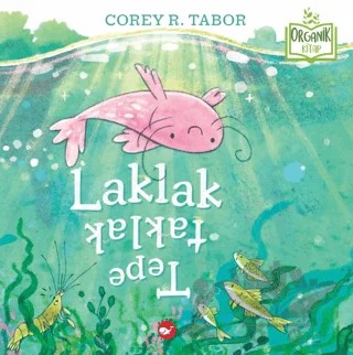 Laklak Tepetaklak (Organik Kitap) – Corey R. Tabor – Beyaz Balina Yayınları kitap kapağı