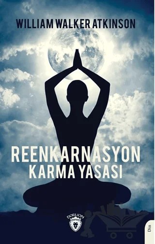 Reenkarnasyon - Karma Yasası – William Walker Atkinson – Dorlion Yayınları kitap kapağı