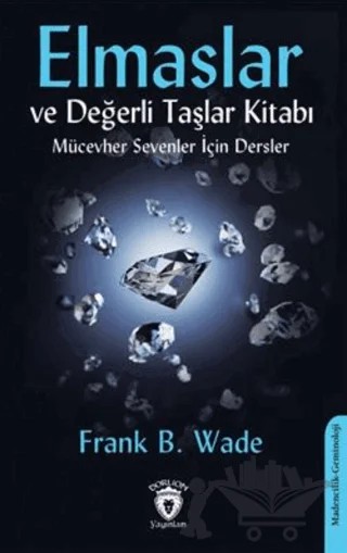 Elmaslar ve Değerli Taşlar Kitabı (Mücevher Sevenler İçin Dersler) – Frank B. Wade – Dorlion Yayınları kitap kapağı