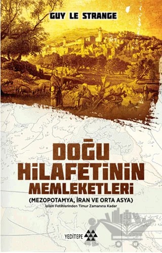 Doğu Hilafetinin Memleketleri – Guy Le Strange – Yeditepe Yayınevi kitap kapağı