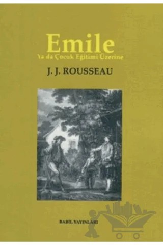 Emile Ya da Çocuk Eğitimi Üzerine – Jean-Jacques Rousseau – Babil Yayınları - Erzurum kitap kapağı