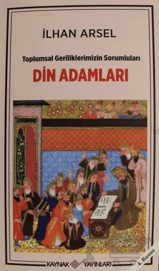 Toplumsal Geriliklerimizin Sorumluları Din Adamları – İlhan Arsel – Kaynak Yayınları kitap kapağı