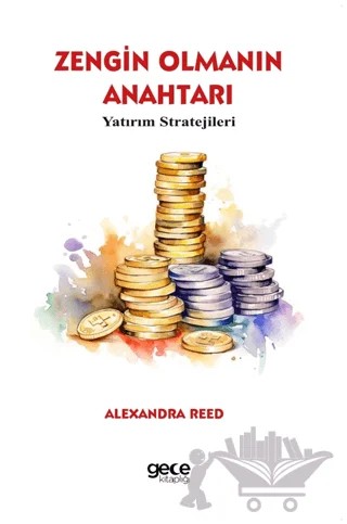 Zengin Olmanın Anahtarı – Alexandra Reed – Gece Kitaplığı kitap kapağı