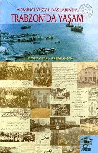 Yirminci Yüzyıl Başlarında Trabzon’da Yaşam – Mesut Çapa – Serander Yayınları kitap kapağı