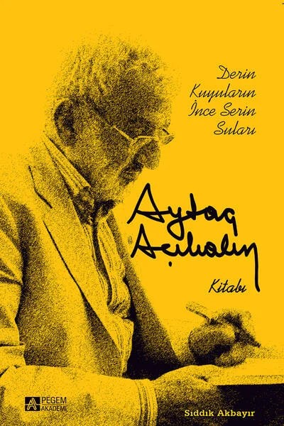 Derin Kuyuların İnce Serin Suları Aytaç Açıkalın Kitabı – Sıddık Akbayır, Aytaç Açıkalın – Pegem Akademi Yayıncılık kitap kapağı