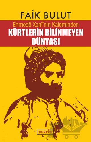 Ehmede Xani’nin Kaleminden Kürtlerin Bilinmeyen Dünyası – Faik Bulut – Berfin Yayınları kitap kapağı