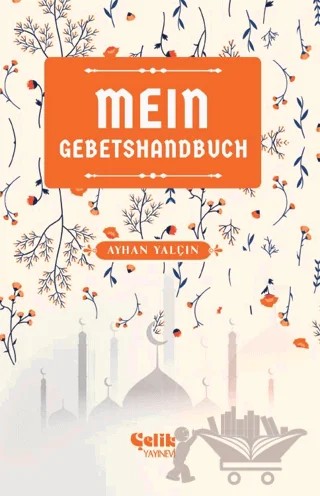 Mein Gebetshandbuch (Benim Namaz El Kitabım) – Ayhan Yalçın – Çelik Yayınevi kitap kapağı