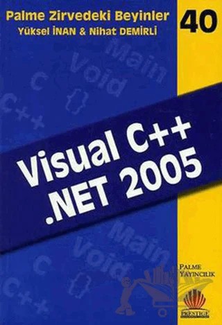 Zirvedeki Beyinler 40 / VISUAL C++ NET 2005 – Yüksel İnan – Palme Yayıncılık kitap kapağı