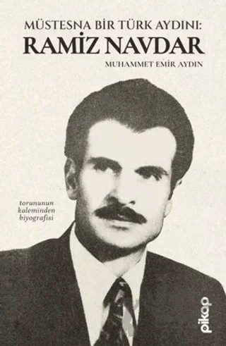 Müstesna Bir Türk Aydını: Ramiz Navdar – Muhammet Emir Aydın – Pikap Yayınları kitap kapağı