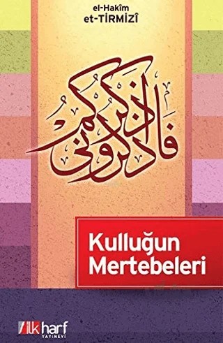 Kulluğun Mertebeleri – Hakim Et-Tirmizî – İlkharf Yayınevi kitap kapağı