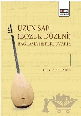 Uzun Sap (Bozuk Düzeni) Bağlama Repertuvarı 1 – Celal Şahin – Eğitim Yayınevi - Bilimsel Eserler kitap kapağı