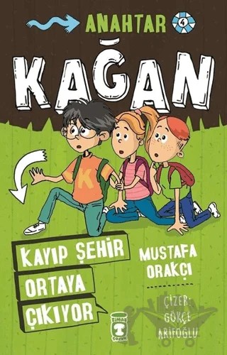 Kayıp Şehir Ortaya Çıkıyor - Kağan – Mustafa Orakçı – Timaş Çocuk kitap kapağı