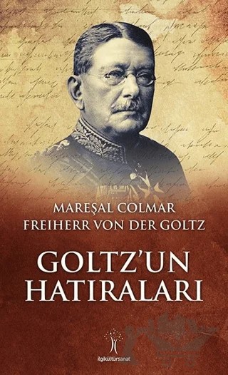 Goltz’un Hatıraları – Colmar Freiherr Von Der Goltz – İlgi Kültür Sanat Yayınları kitap kapağı