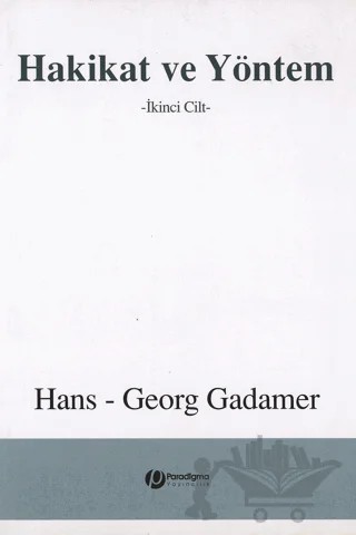 Hakikat ve Yöntem Cilt: 2 – Hans Georg Gadamer – Paradigma Yayıncılık kitap kapağı