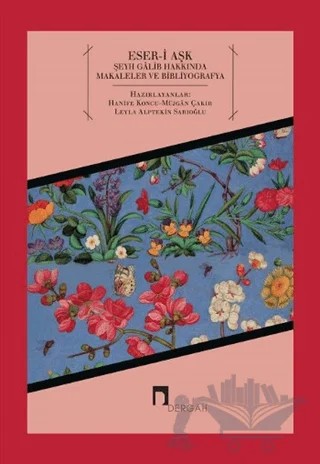 Eser-i Aşk Şeyh Galib Hakkında Makaleler ve Bibliyografya – Kolektif – Dergah Yayınları kitap kapağı