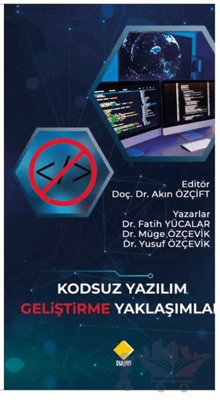 Kodsuz Yazılım Geliştirme Yaklaşımları No-Code Software Development Approaches – Yusuf Özçevik, Müge Özçevik, Fatih Yücalar – Duvar Kitabevi kitap kapağı