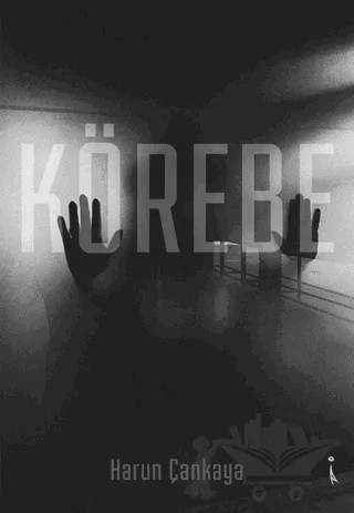 Körebe – Harun Çankaya – İkinci Adam Yayınları kitap kapağı