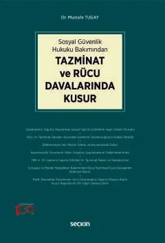 Sosyal Güvenlik Hukuku BakımındanTazminat ve Rücu Davalarında Kusur – Mustafa Tugay – Seçkin Yayıncılık kitap kapağı