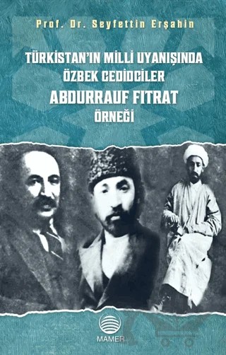 Türkistan’ın Milli Uyanışında Özbek Cedidciler Abdurrauf Fıtrat Örneği – Seyfettin Erşahin – Mamer kitap kapağı