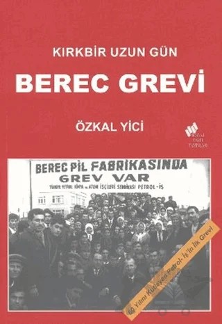 Kırkbir Uzun Gün - Berec Grevi – Özkal Yici – Sosyal Tarih Yayınları kitap kapağı