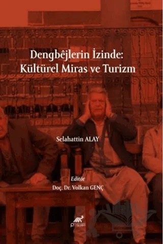 Dengbêjlerin İzinde: Kültürel Miras ve Turizm – Selahattin Alay – Paradigma Akademi Yayınları kitap kapağı